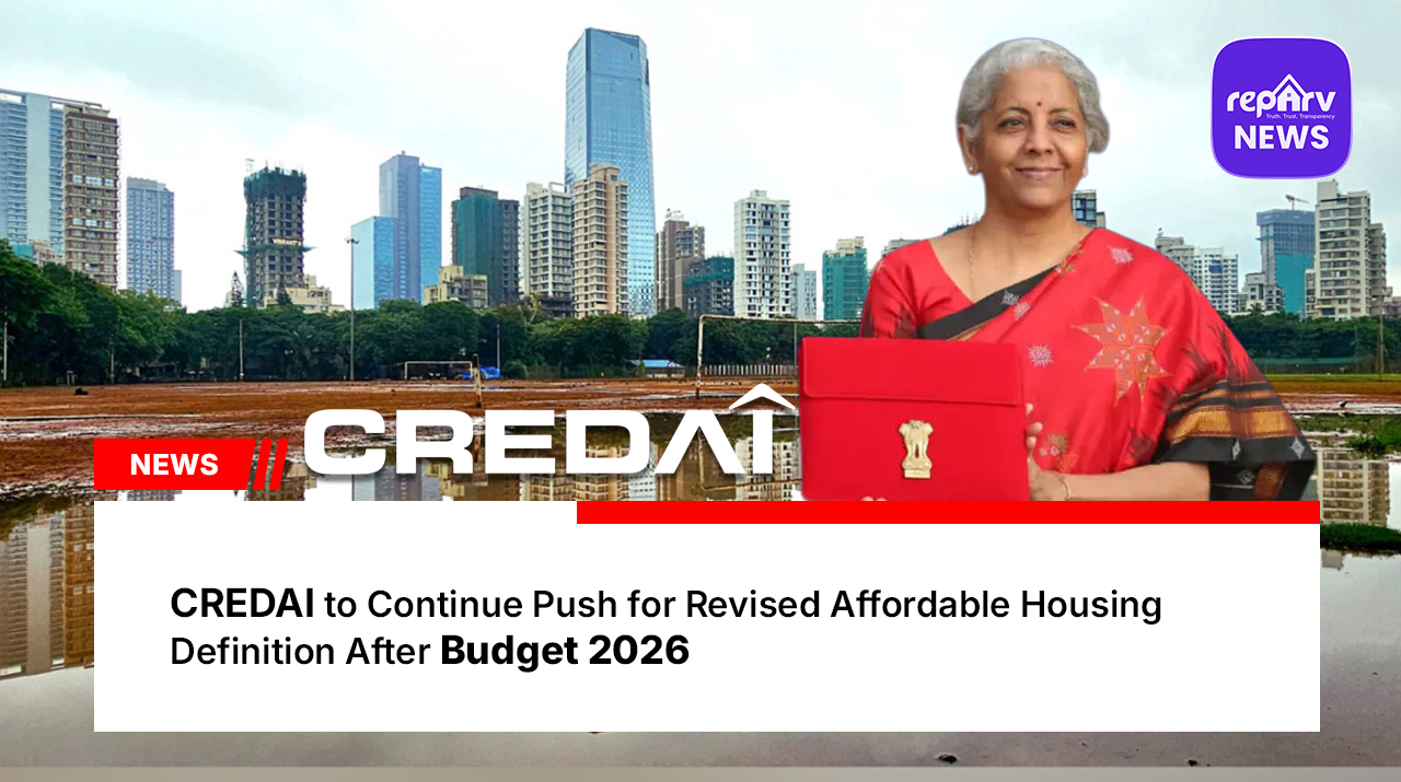 CREDAI to Continue Push for Revised Affordable Housing Definition After Budget 2026